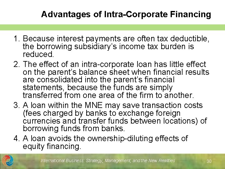Advantages of Intra-Corporate Financing 1. Because interest payments are often tax deductible, the borrowing