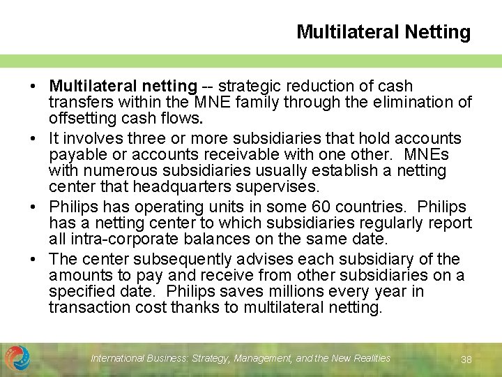Multilateral Netting • Multilateral netting -- strategic reduction of cash transfers within the MNE