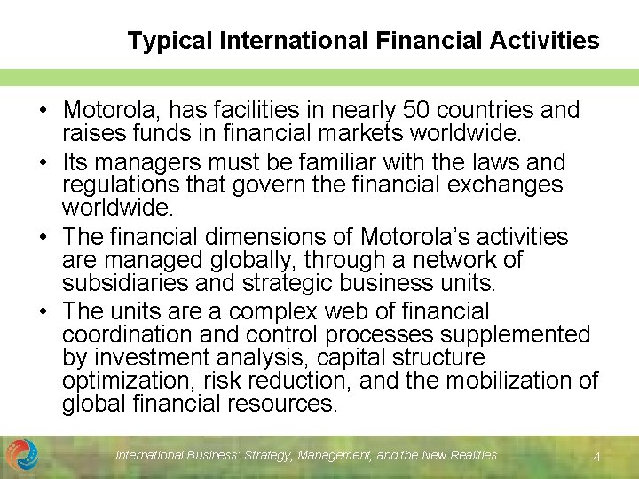 Typical International Financial Activities • Motorola, has facilities in nearly 50 countries and raises