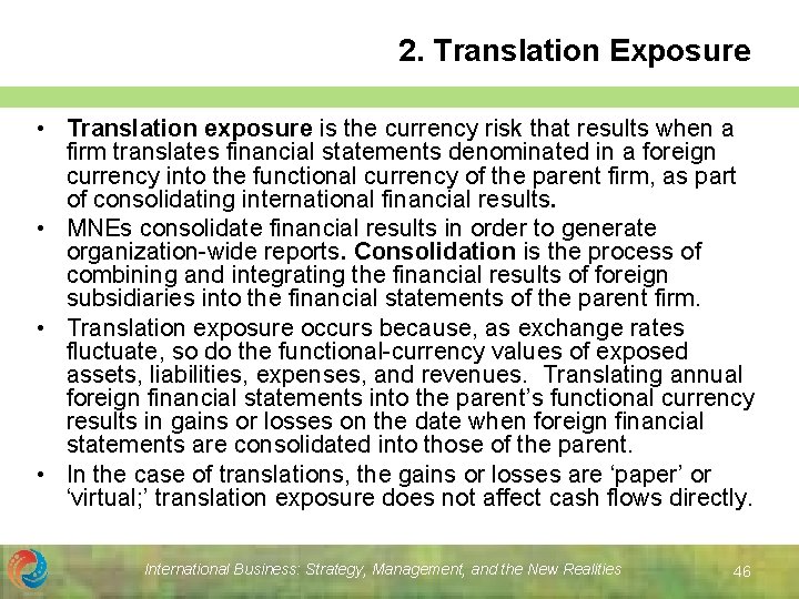 2. Translation Exposure • Translation exposure is the currency risk that results when a