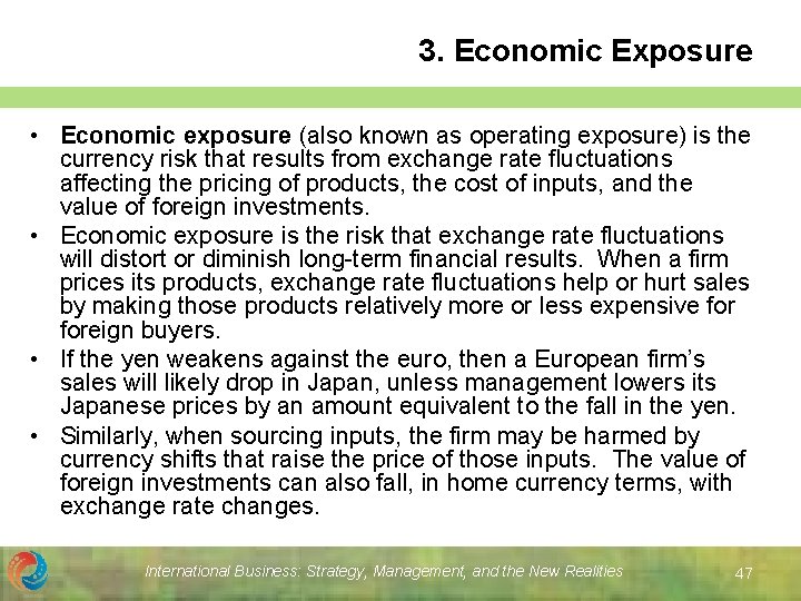 3. Economic Exposure • Economic exposure (also known as operating exposure) is the currency