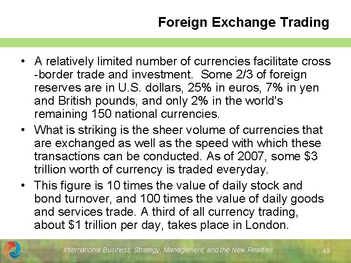 Foreign Exchange Trading • A relatively limited number of currencies facilitate cross -border trade