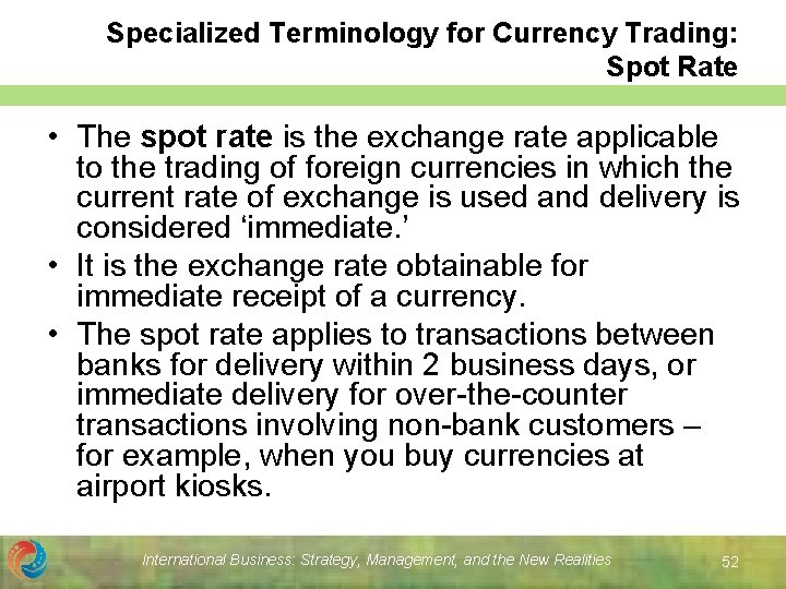 Specialized Terminology for Currency Trading: Spot Rate • The spot rate is the exchange