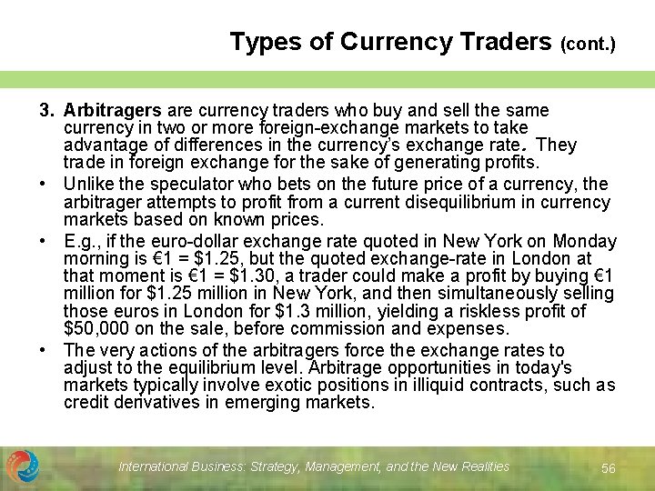 Types of Currency Traders (cont. ) 3. Arbitragers are currency traders who buy and