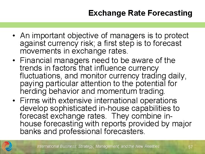 Exchange Rate Forecasting • An important objective of managers is to protect against currency