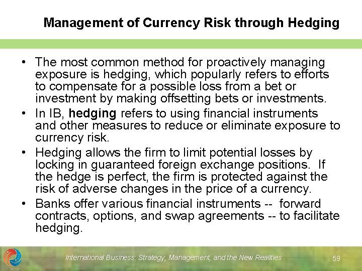 Management of Currency Risk through Hedging • The most common method for proactively managing