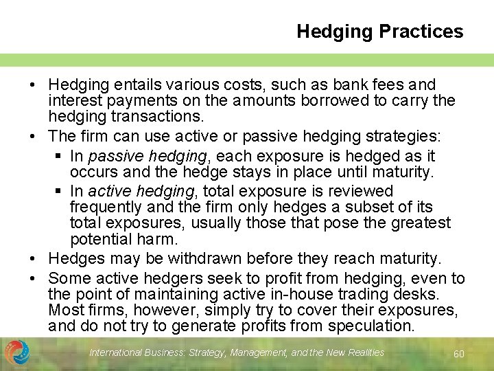Hedging Practices • Hedging entails various costs, such as bank fees and interest payments