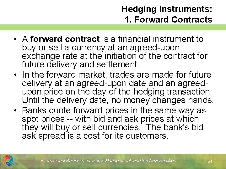 Hedging Instruments: 1. Forward Contracts • A forward contract is a financial instrument to