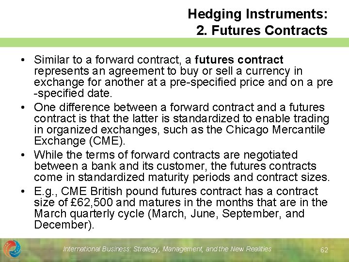 Hedging Instruments: 2. Futures Contracts • Similar to a forward contract, a futures contract