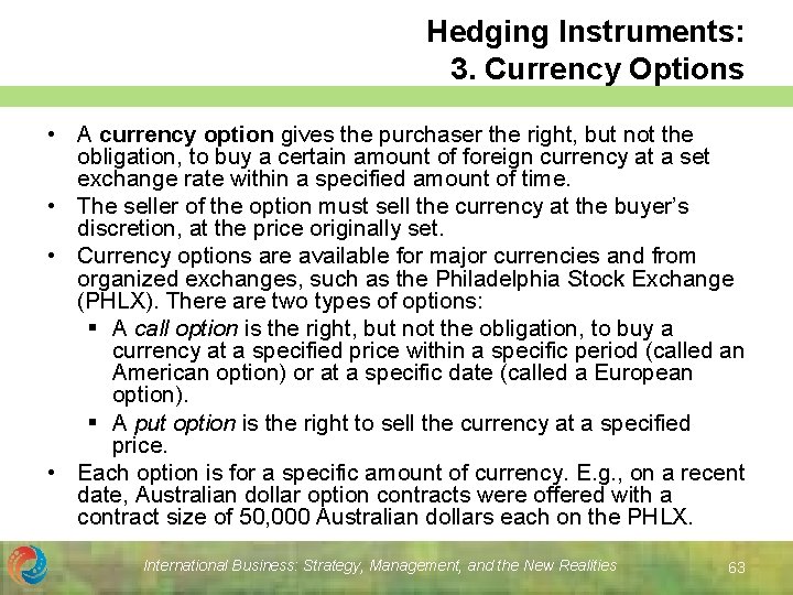 Hedging Instruments: 3. Currency Options • A currency option gives the purchaser the right,