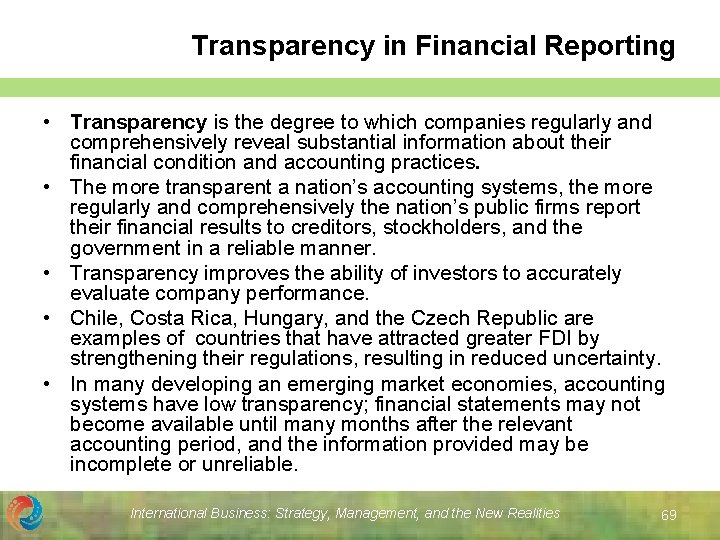 Transparency in Financial Reporting • Transparency is the degree to which companies regularly and