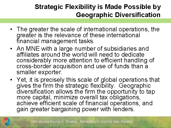 Strategic Flexibility is Made Possible by Geographic Diversification • The greater the scale of