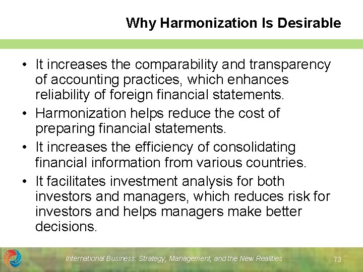 Why Harmonization Is Desirable • It increases the comparability and transparency of accounting practices,