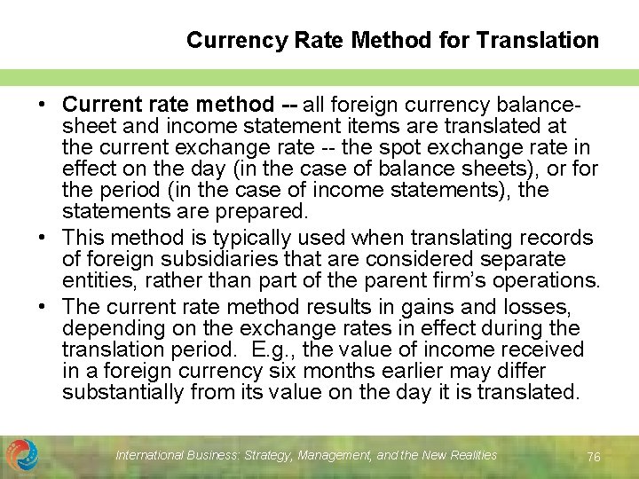 Currency Rate Method for Translation • Current rate method -- all foreign currency balancesheet