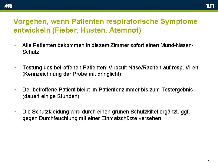 Vorgehen, wenn Patienten respiratorische Symptome entwickeln (Fieber, Husten, Atemnot) • Alle Patienten bekommen in