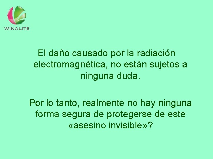 El daño causado por la radiación electromagnética, no están sujetos a ninguna duda. Por