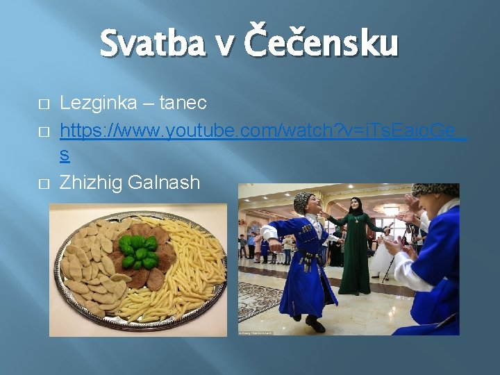 Svatba v Čečensku � � � Lezginka – tanec https: //www. youtube. com/watch? v=i.