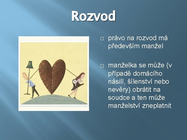 Rozvod � právo na rozvod má především manžel � manželka se může (v případě