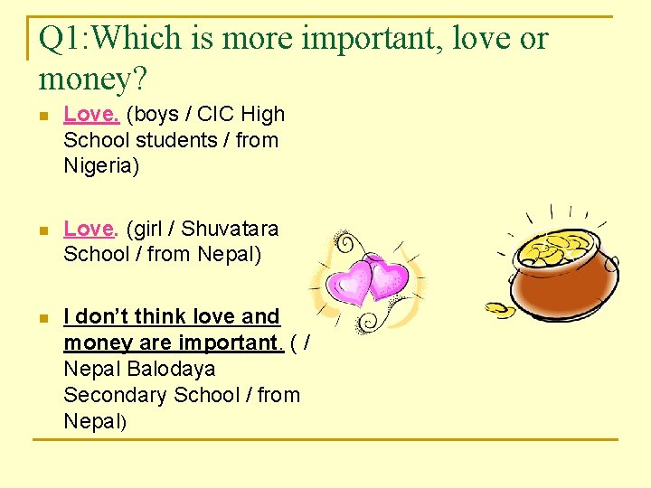 Q 1: Which is more important, love or money? n Love. (boys / CIC