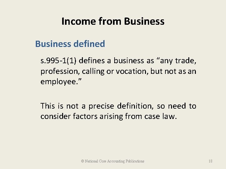 Income from Business defined s. 995 -1(1) defines a business as “any trade, profession,