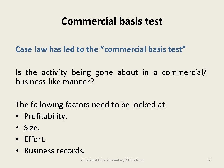 Commercial basis test Case law has led to the “commercial basis test” Is the