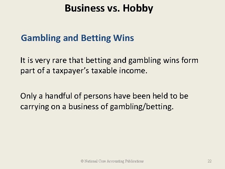 Business vs. Hobby Gambling and Betting Wins It is very rare that betting and