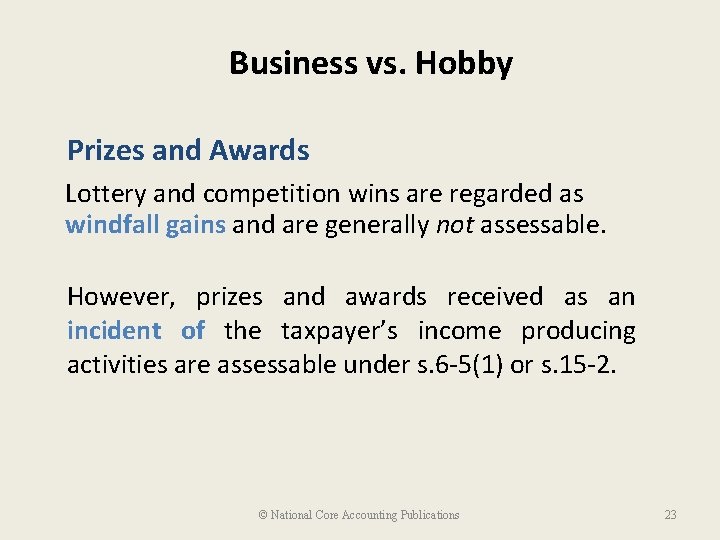 Business vs. Hobby Prizes and Awards Lottery and competition wins are regarded as windfall