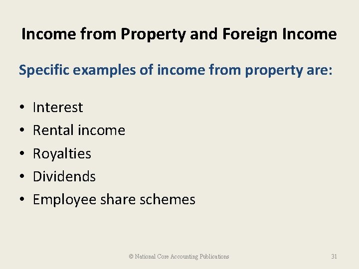 Income from Property and Foreign Income Specific examples of income from property are: •