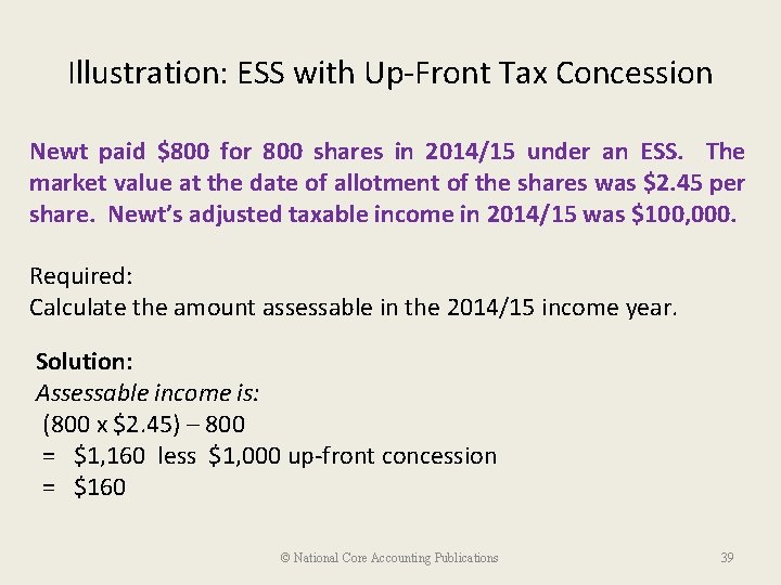 Illustration: ESS with Up-Front Tax Concession Newt paid $800 for 800 shares in 2014/15