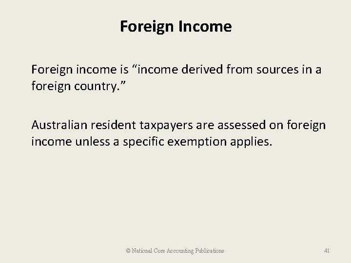 Foreign Income Foreign income is “income derived from sources in a foreign country. ”