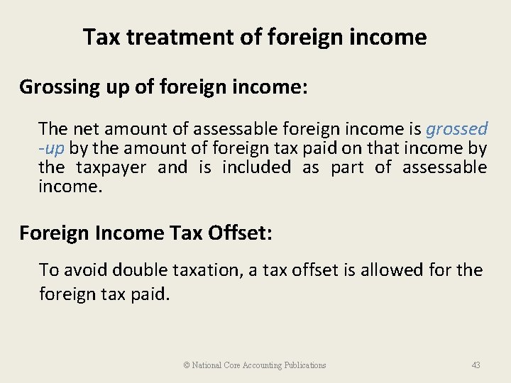 Tax treatment of foreign income Grossing up of foreign income: The net amount of