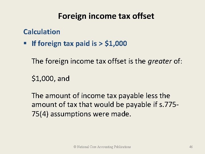Foreign income tax offset Calculation § If foreign tax paid is > $1, 000