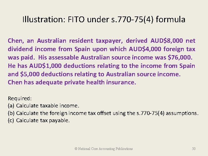 Illustration: FITO under s. 770 -75(4) formula Chen, an Australian resident taxpayer, derived AUD$8,