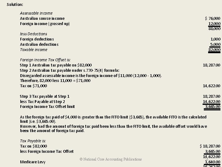 Solution: Assessable income Australian source income Foreign income (grossed up) $ 76, 000 12,