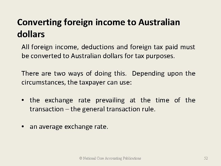 Converting foreign income to Australian dollars All foreign income, deductions and foreign tax paid