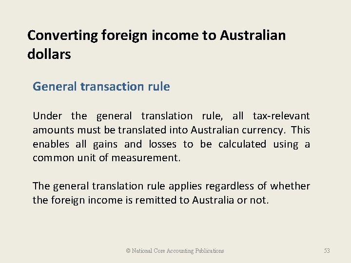 Converting foreign income to Australian dollars General transaction rule Under the general translation rule,