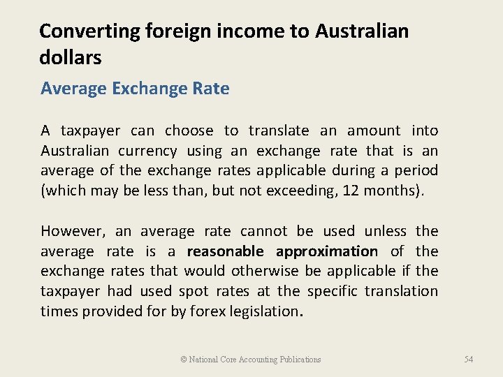 Converting foreign income to Australian dollars Average Exchange Rate A taxpayer can choose to