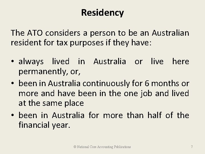 Residency The ATO considers a person to be an Australian resident for tax purposes