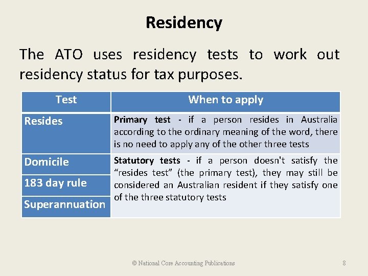 Residency The ATO uses residency tests to work out residency status for tax purposes.