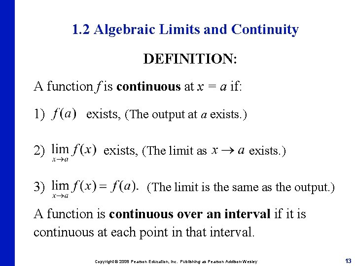 1. 2 Algebraic Limits and Continuity DEFINITION: A function f is continuous at x