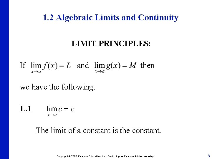 1. 2 Algebraic Limits and Continuity LIMIT PRINCIPLES: If and then we have the