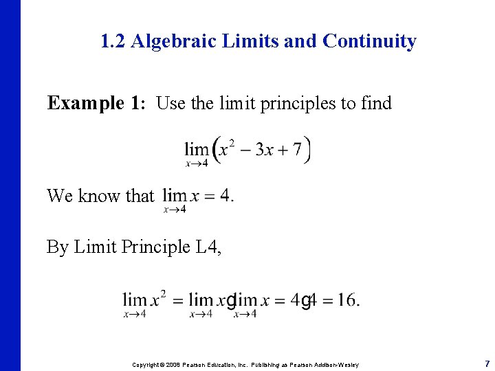 1. 2 Algebraic Limits and Continuity Example 1: Use the limit principles to find