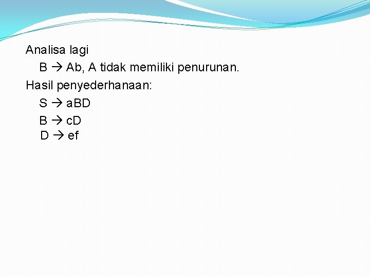 Analisa lagi B Ab, A tidak memiliki penurunan. Hasil penyederhanaan: S a. BD B