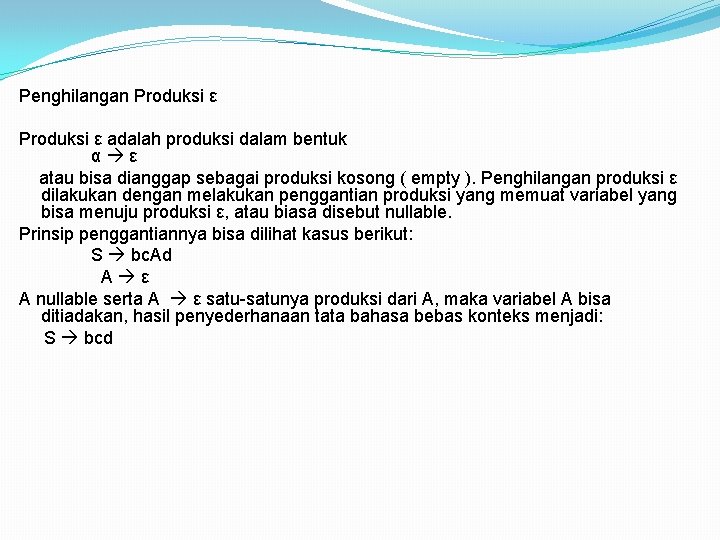 Penghilangan Produksi ε adalah produksi dalam bentuk α ε atau bisa dianggap sebagai produksi