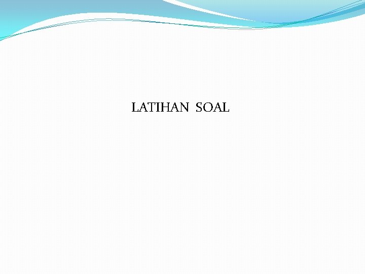 LATIHAN SOAL 