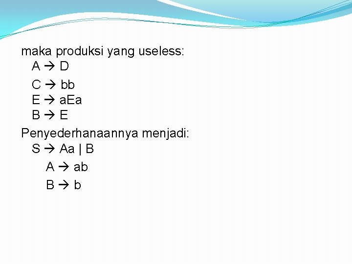 maka produksi yang useless: A D C bb E a. Ea B E Penyederhanaannya