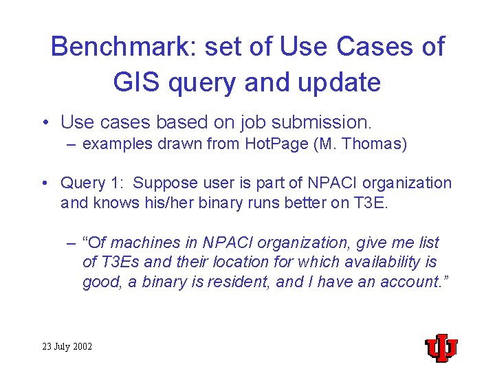 Benchmark: set of Use Cases of GIS query and update • Use cases based