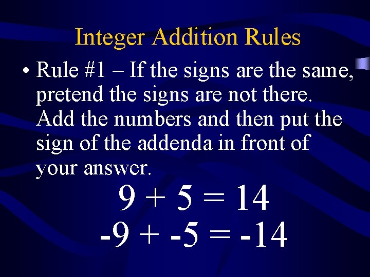 Integer Addition Rules • Rule #1 – If the signs are the same, pretend