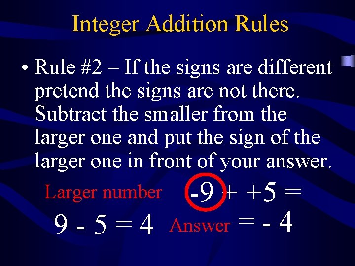 Integer Addition Rules • Rule #2 – If the signs are different pretend the