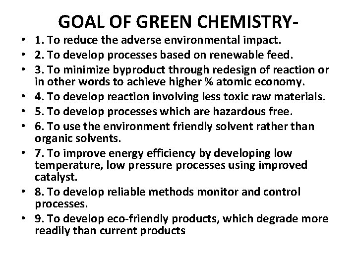 GOAL OF GREEN CHEMISTRY- • 1. To reduce the adverse environmental impact. • 2.